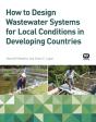How To Design Wastewater Systems For Local Conditions In Developing Countries - Preview