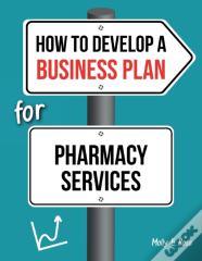 How To Develop A Business Plan For Pharmacy Services