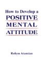 How To Develop A Positive Mental Attitude - Preview