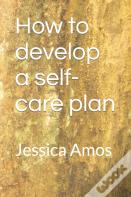 How To Develop A Self-Care Plan