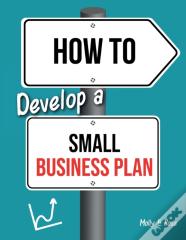 How To Develop A Small Business Plan