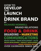 How To Develop And Launch A Drink Brand