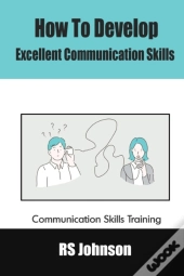 How To Develop Excellent Communication Skills