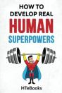 How To Develop Real Human Superpowers - Preview