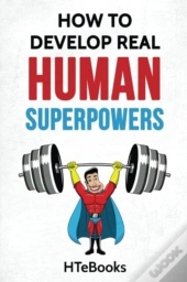 How To Develop Real Human Superpowers