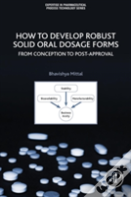 How To Develop Robust Solid Oral Dosage Forms