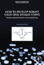 How To Develop Robust Solid Oral Dosage Forms - Preview