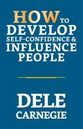 How To Develop Self-Confidence & Influence People