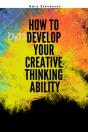 How To Develop Your Creative Thinking Ability - Preview