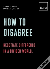 Capa do artigo How To Disagree: Negotiate Difference In A Divided World.