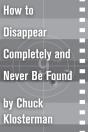 How To Disappear Completely And Never Be Found - Preview