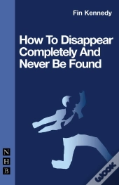 How To Disappear Completely And Never Be Found