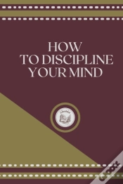 Capa do artigo How To Discipline Your Mind