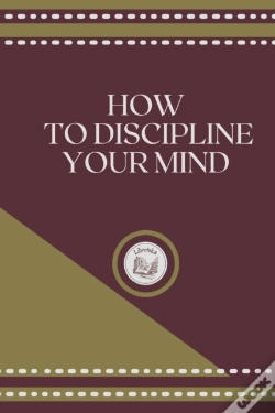Capa do artigo How To Discipline Your Mind