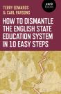 How To Dismantle The English State Education System In 10 Easy Steps - Preview