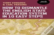 How To Dismantle The English State Education System In 10 Easy Steps