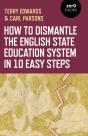 How To Dismantle The English State Education System In 10 Easy Steps - Preview