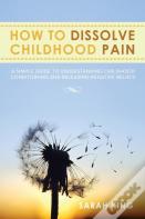 How To Dissolve Childhood Pain