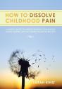 How To Dissolve Childhood Pain - Preview