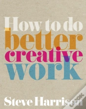 Capa do artigo How To Do Better Creative Work