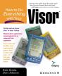 How To Do Everything With Your Visor - Preview
