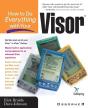 How To Do Everything With Your Visor - Preview