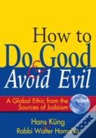 How To Do Good And Avoid Evil