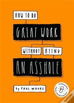 Capa do artigo How To Do Great Work Without Being An Asshole