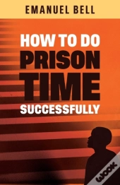 How To Do Prison Time Successfully