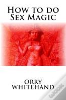 How To Do Sex Magic
