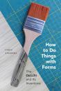 How To Do Things With Forms - Preview