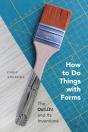 How To Do Things With Forms - Preview