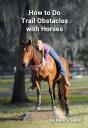 How To Do Trail Obstacles With Horses - Preview