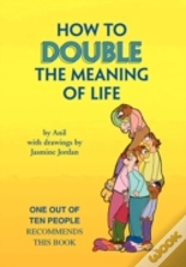 How To Double The Meaning Of Life