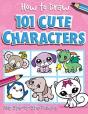 How To Draw 101 Cute Characters - A Step By Step Drawing Guide For Kids - Preview