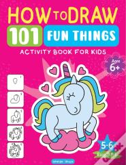 How To Draw 101 Fun Things