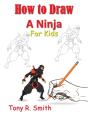 How To Draw A Ninja For Kids: Step By St - Preview