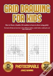 How To Draw A Zombie (38 Zombies To Learn To Draw Using Grids)