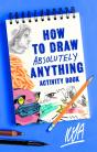 How To Draw Absolutely Anything Activity Book - Preview