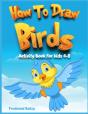 How To Draw Birds Activity Book For Kids 4-8 - Preview