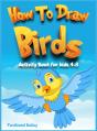 How To Draw Birds Activity Book For Kids 4-8 - Preview