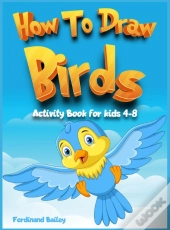How To Draw Birds Activity Book For Kids 4-8