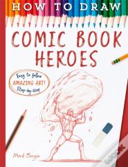 How To Draw Comic Book Heroes