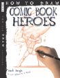 How To Draw Comic Book Heroes - Preview