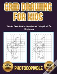 How To Draw Comic Superheroes Using Grids For Beginners (Grid Drawing For Kids)