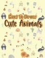 How To Draw Cute Animals - Preview