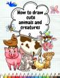How To Draw Cute Animals And Creatures - Preview