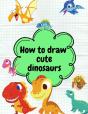 How To Draw Cute Dinosaurs - Preview