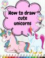 How To Draw Cute Unicorns - Preview