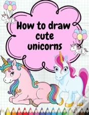 Capa do artigo How To Draw Cute Unicorns